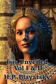 Title: Isis Unveiled Vol I & II, Author: H P Blavatsky