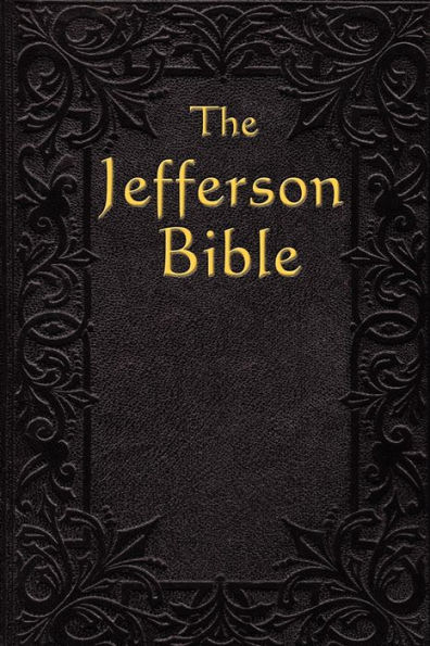 The Jefferson Bible: Life and Morals of