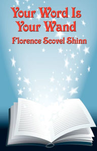 Title: Your Word Is Your Wand, Author: Florence Scovel Shinn