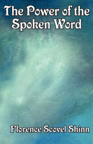 Title: The Power of the Spoken Word, Author: Florence Scovel Shinn