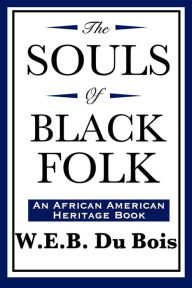 Title: The Souls of Black Folk (An African American Heritage Book) / Edition 1, Author: W. E. B. Du Bois