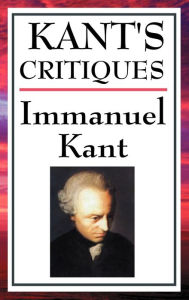 Title: Kant's Critiques: The Critique of Pure Reason, the Critique of Practical Reason, the Critique of Judgement, Author: Immanuel Kant
