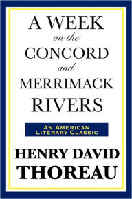 Title: A Week on the Concord and Merrimack Rivers, Author: Henry David Thoreau