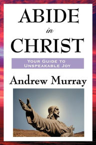 Title: Abide in Christ, Author: Andrew Murray