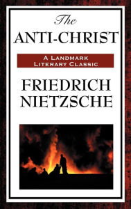 Title: The Anti-Christ, Author: Friedrich Wilhelm Nietzsche