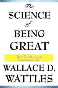 Title: The Science of Being Great, Author: Wallace D. Wattles