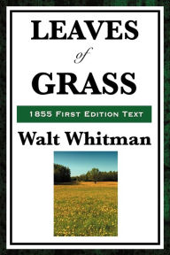 Title: Leaves of Grass (1855 First Edition Text), Author: Walt Whitman