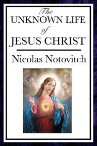 Title: The Unknown Life of Jesus, Author: Nicolas Notovitch