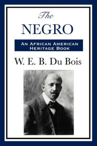 Title: THE NEGRO, Author: W. E. B. Du Bois