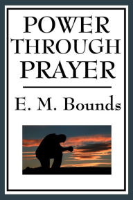 Title: Power Through Prayer, Author: Edward M. Bounds