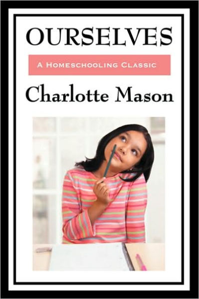 Ourselves: Volume IV of Charlotte Mason's Homeschooling Series