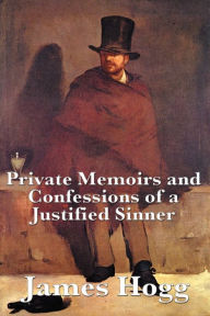 Title: Private Memoirs and Confessions of a Justified Sinner, Author: James Hogg