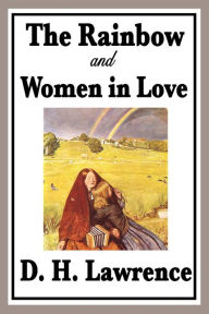 Title: The Rainbow and Women in Love, Author: D. H. Lawrence