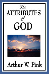 Title: The Attributes of God, Author: Arthur W. Pink