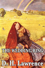 Title: The Wedding Ring, Author: D. H. Lawrence