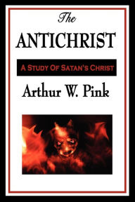 Title: The Antichrist, Author: Arthur W. Pink