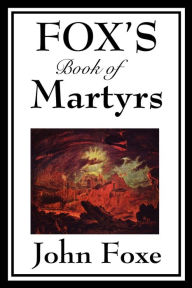 Title: Fox's Book of Martyrs, Author: John Foxe