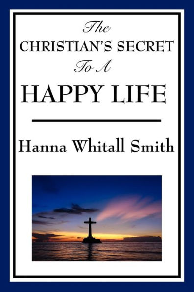 The Christian's Secret to a Happy Life