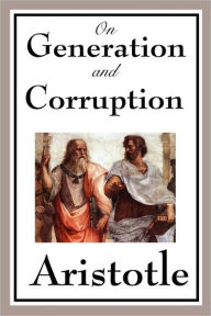 Title: On Generation and Corruption, Author: Aristotle