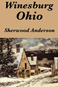 Title: Winesburg, Ohio by Sherwood Anderson, Author: Sherwood Anderson