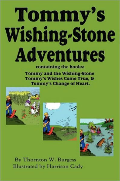 Tommy's Wishing-Stone Adventures--The Wishing Stone,Wishes Come True, Change of Heart