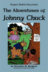 Title: The Adventures of Johnny Chuck, Author: Thornton Burgess