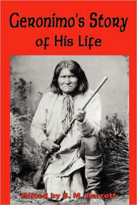 Title: Geronimo's Story of His Life, Author: Goyahkla Geronimo