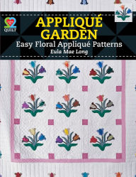 Title: Appliqué Garden, Author: Eula M. Long