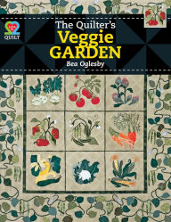 Title: The Quilter's Veggie Garden, Author: Bea Oglesby