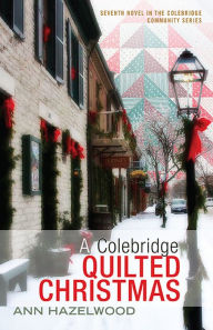 Title: A Colebridge Quilted Christmas, Author: Ann Hazelwood