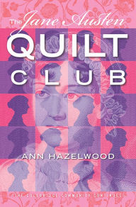 Title: The Jane Austen Quilt Club, Author: Ann Hazelwood