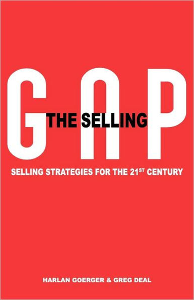 The Selling Gap, Selling Strategies for the 21st Century