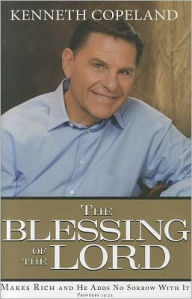 Title: The Blessing Of The Lord: Makes Rich and He Adds No Sorrow With It, Author: Kenneth Copeland