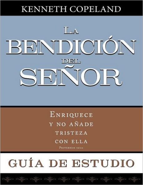 La Bendicion del Senor Enriquece y No Anade Tristeza Con Ella Guia de Estudio