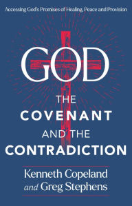 Title: God, the Covenant and the Contradiction: God, the Covenant and the Contradiction, Author: Kenneth Copeland