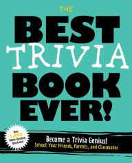 Title: The Best Trivia Book Ever!, Author: Appleseed Press Book Publishers