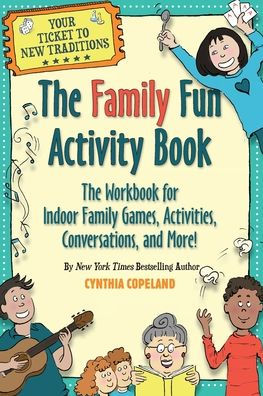 The Family Fun Activity Book: The Workbook for Indoor Family Games, Activities, Conversations, and More!