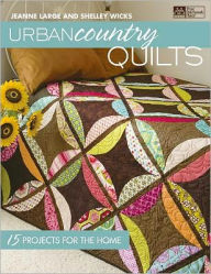 Title: Urban Country Quilts, Author: Shelley Wicks