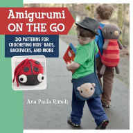 Title: Amigurumi On the Go: 30 Patterns for Crocheting Kids' Bags, Backpacks, and More, Author: Ana Paula Rimoli