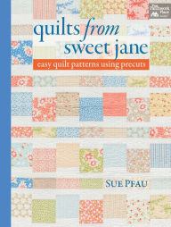 Title: Quilts From Sweet Jane, Author: Sue Pfau