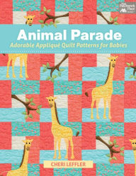 Title: Animal Parade: Adorable Applique Quilt Patterns for Babies, Author: Cheri Leffler