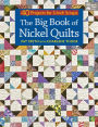 The Big Book of Nickel Quilts: 40 Projects for 5-Inch Scraps