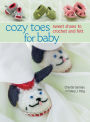 Cozy Toes for Baby: Sweet Shoes to Crochet and Felt