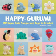 Title: Happy-gurumi: 20 Super Cute Amigurumi Toys to Crochet, Author: Vanessa Chan