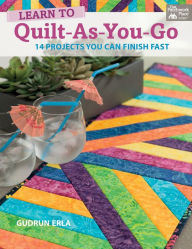 Title: Learn to Quilt-As-You-Go: 14 Projects You Can Finish Fast, Author: Gudrun Erla