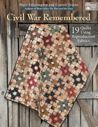 Title: Civil War Remembered: 19 Quilts Using Reproduction Fabrics, Author: Mary Etherington