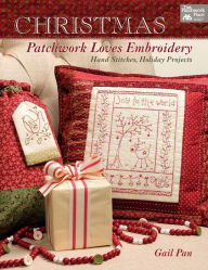 Title: Christmas Patchwork Loves Embroidery: Hand Stitches, Holiday Projects, Author: Gail Pan