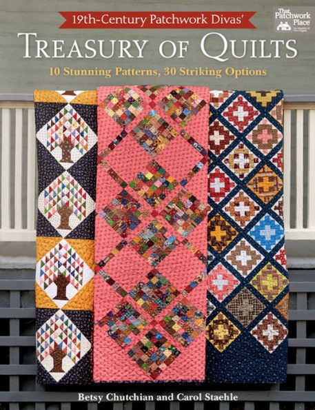 19th-Century Patchwork Divas' Treasury of Quilts: 10 Stunning Patterns, 30 Striking Options