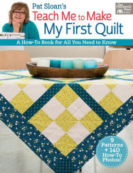 Title: Pat Sloan's Teach Me to Make My First Quilt: A How-to Book for All You Need to Know, Author: Pat Sloan