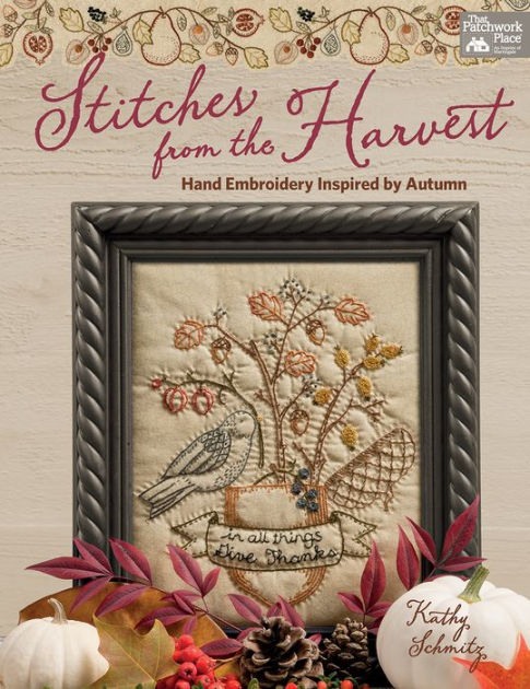 Stitches from the Harvest: Hand Embroidery Inspired by Autumn by Kathy ...